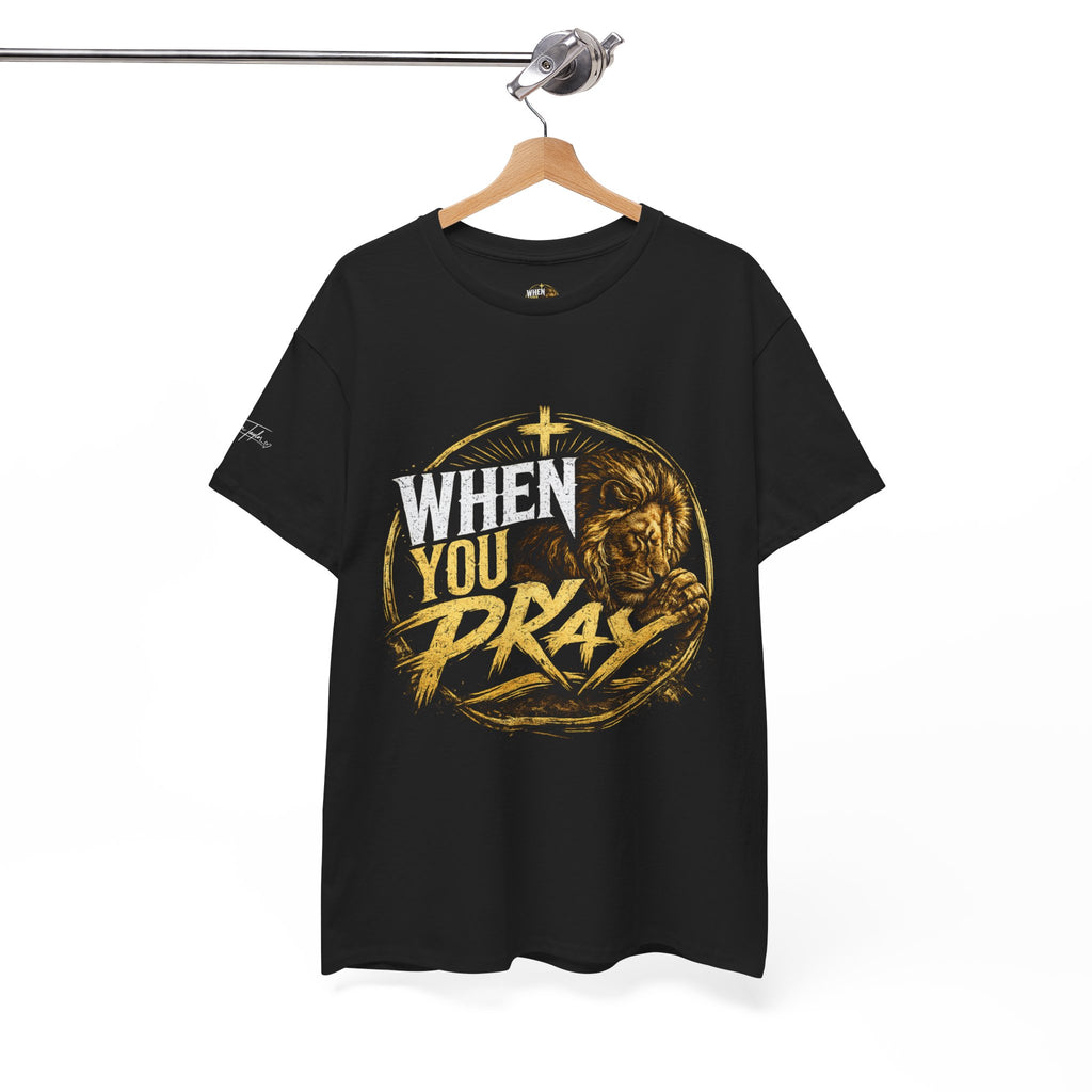 When You Pray T-Shirt — Christian Faith Prayer Graphic Tee
